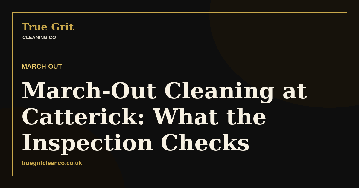 March-Out Cleaning at Catterick: What the Inspection Checks